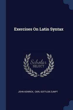 Exercises On Latin Syntax|John Kenrick
