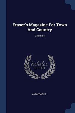 Fraser's Magazine For Town And Country|Anonymous