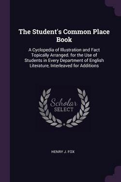 The Student's Common Place Book|Henry J. Fox