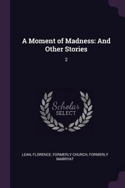 A Moment of Madness|Florence Lean