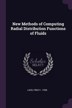 New Methods of Computing Radial Distribution Functions of Fluids|Fred F. Lado