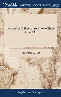 Lessons for Children, From two to Three Years Old|Barbauld