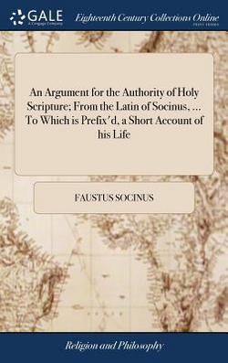 An Argument for the Authority of Holy Scripture|Faustus Socinus