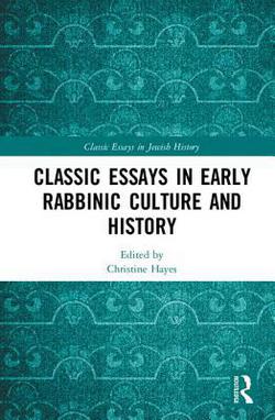 Classic Essays in Early Rabbinic Culture and History|Christine Hayes