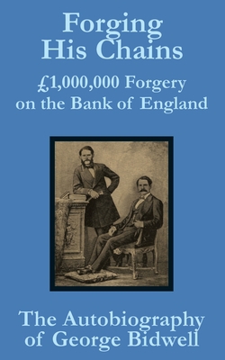 Forging his Chains|George Bidwell