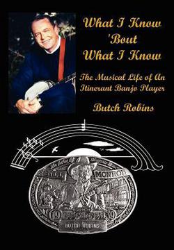 What I Know 'Bout What I Know|Butch Robins