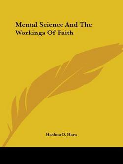 Mental Science And The Workings Of Faith|Hashnu O. Hara