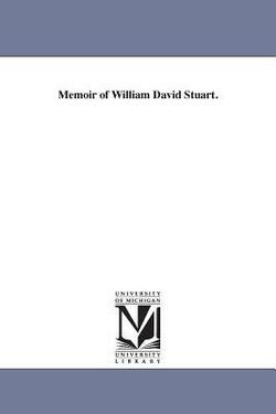 Memoir of William David Stuart.|William David Stuart