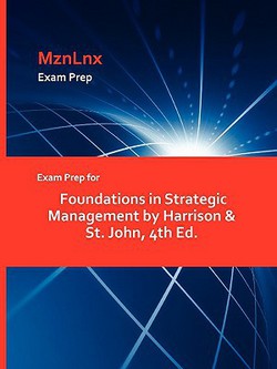 Exam Prep for Foundations in Strategic Management by Harrison & St. John, 4th Ed.|Mznlnx