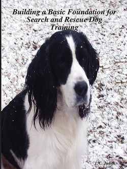 Building a Basic Foundation for Search and Rescue Dog Training|J. C. Judah