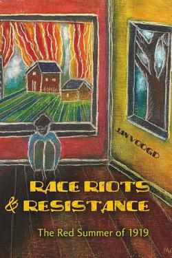 Race Riots and Resistance|Jan Voogd