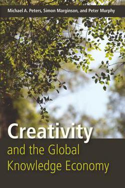 Creativity and the Global Knowledge Economy|Michael Adrian Peters