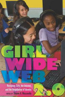 Girl Wide Web 2.0|Sharon R. Mazzarella