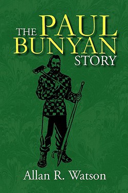 The Paul Bunyan Story|Allan R. Watson