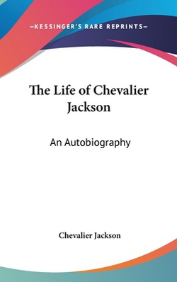 The Life of Chevalier Jackson|Chevalier Jackson