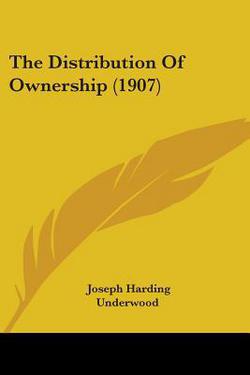 The Distribution Of Ownership (1907)|Joseph Harding Underwood
