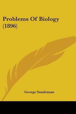 Problems Of Biology (1896)|George Sandeman