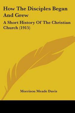 How The Disciples Began And Grew|Morrison Meade Davis