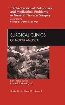 Tracheobronchial, Pulmonary and Mediastinal Problems in General Thoracic Surgery an Issue of Surgical Clinics|Steven R. Demeester