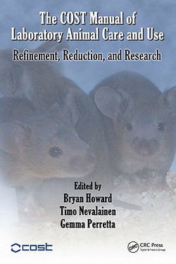 The COST Manual of Laboratory Animal Care and Use|Bryan Howard