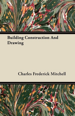 Building Construction and Drawing|Charles Frederick Mitchell