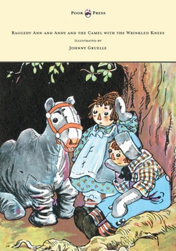 Raggedy Ann and Andy and the Camel with the Wrinkled Knees - Illustrated by Johnny Gruelle|Johnny Gruelle