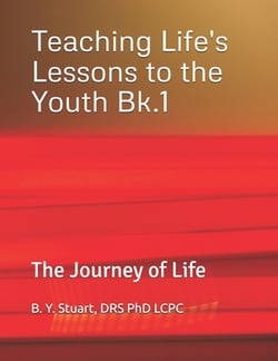 Teaching Life's Lessons to the Youth|Lcpc B. Y. Stuart