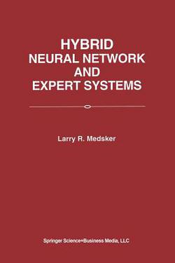 Hybrid Neural Network and Expert Systems|Larry R. Medsker