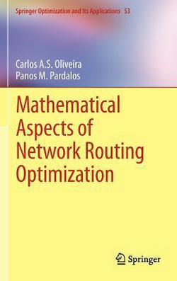 Mathematical Aspects of Network Routing Optimization|Carlos A. S. Oliveira