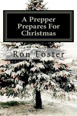 A Prepper Prepares For Christmas|Ron Foster
