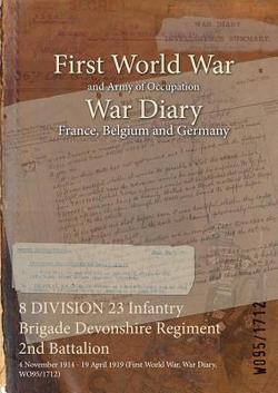 8 DIVISION 23 Infantry Brigade Devonshire Regiment 2nd Battalion|Wo95/1712