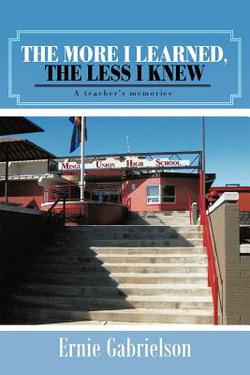 The More I Learned, the Less I Knew|Ernie Gabrielson