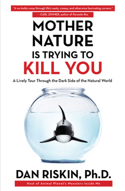 Mother Nature Is Trying to Kill You|Dan Riskin