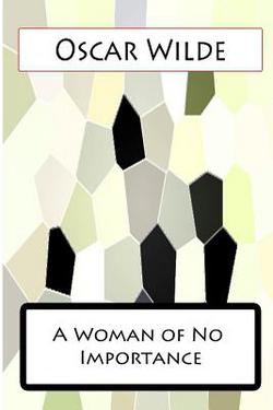 A Woman of No Importance|Oscar Wilde