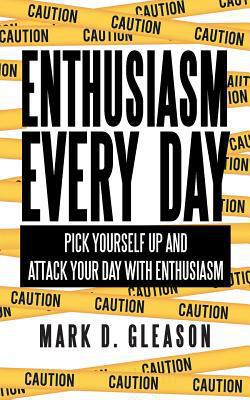 Enthusiasm Every Day|Mark D. Gleason