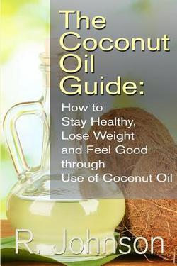 The Coconut Oil Guide|R. Johnson