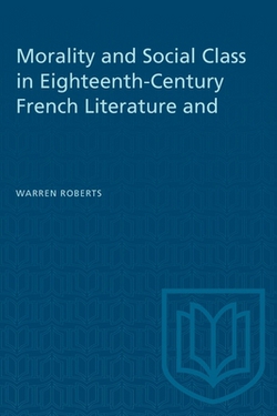 Morality and Social Class in Eighteenth-Century French Literature and Painting|Warren Roberts