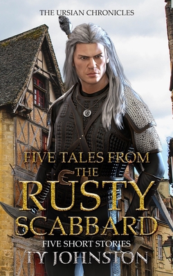 Five Tales from the Rusty Scabbard|Ty Johnston