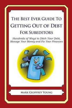 The Best Ever Guide to Getting Out of Debt for Subeditors|Mark Geoffrey Young