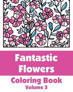 Fantastic Flowers Coloring Book|H. R. Wallace Publishing