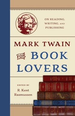 Mark Twain for Book Lovers|R. Kent Rasmussen