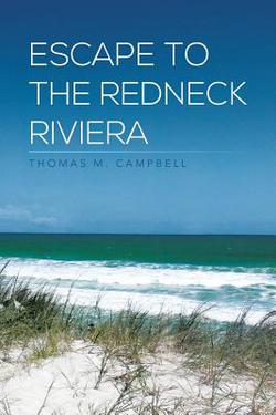 Escape to the Redneck Riviera|Thomas M. Campbell