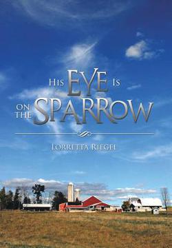 His Eye Is on the Sparrow|Lorretta Riegel