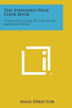 The Standard Wine Cook Book|Anne Director