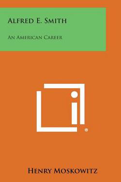 Alfred E. Smith|Henry Moskowitz