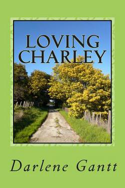 Loving Charley|Darlene Gantt