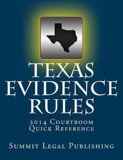 Texas Evidence Rules Courtroom Quick Reference|Summit Legal Publishing