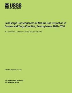 Landscape Consequences of Natural Gas Extraction in Greene and Tioga Counties, Pennsylvania, 2004?2010|U. S. Department of the Interior