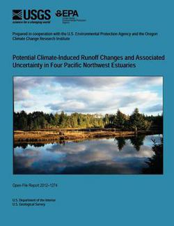 Potential Climate-Induced Runoff Changes and Associated Uncertainty in Four Pacific Northwest Estuaries|U. S. Department of the Interior