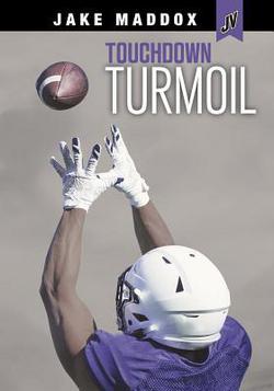 Touchdown Turmoil|Jake Maddox